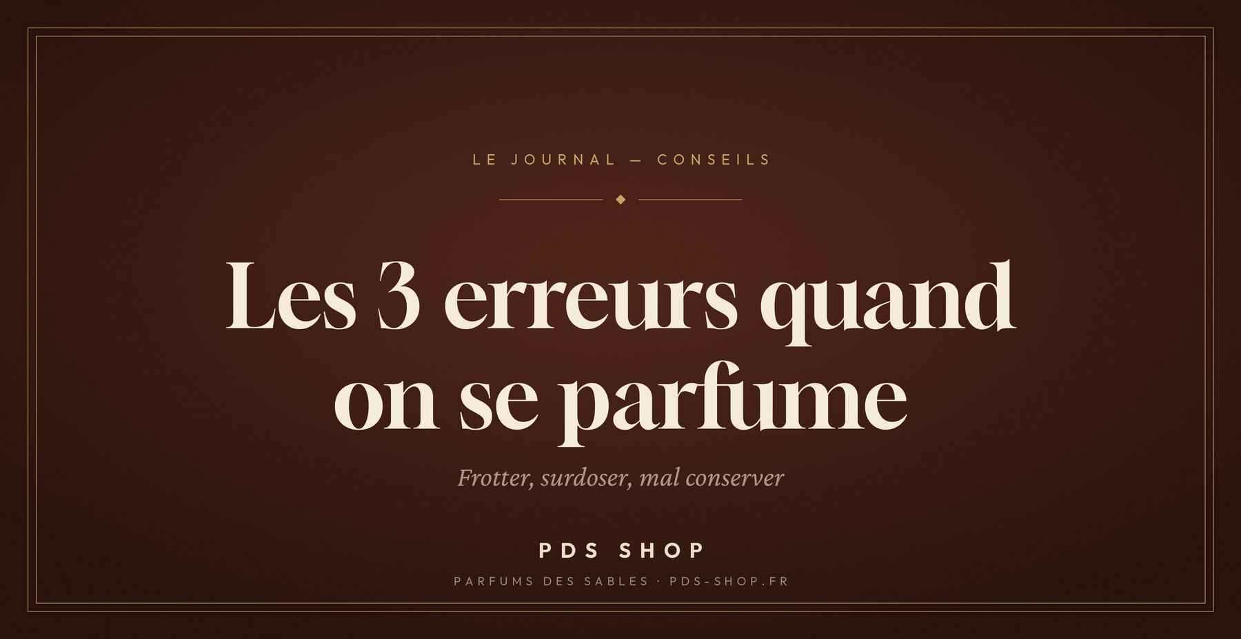 Les 3 erreurs à éviter quand on se parfume