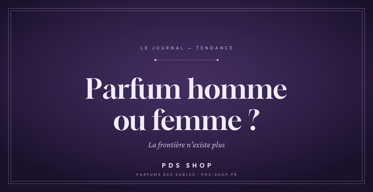 Parfum homme ou femme ? La frontière n'existe plus