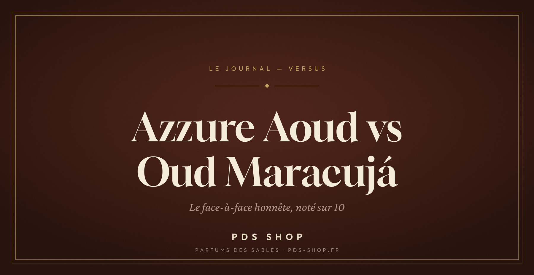 Azzure Aoud vs Oud Maracujá : le comparatif (note 8,6/10)